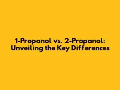 1-Propanol vs. 2-Propanol: Unveiling the Key Differences