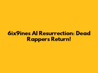 6ix9ine's AI Resurrection: Dead Rappers Return!