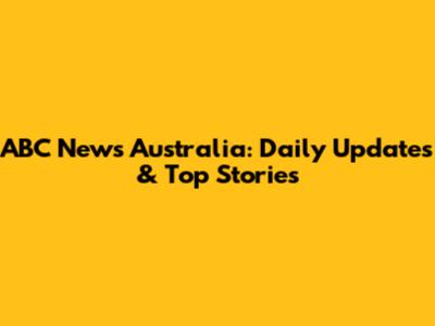 ABC News Australia: Daily Updates & Top Stories