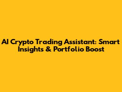 AI Crypto Trading Assistant: Smart Insights & Portfolio Boost