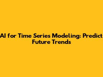 AI for Time Series Modeling: Predict Future Trends