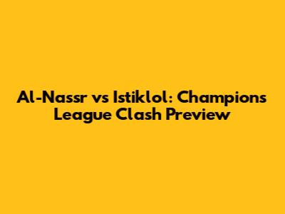 Al-Nassr vs Istiklol: Champions League Clash Preview