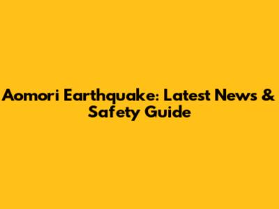 Aomori Earthquake: Latest News & Safety Guide