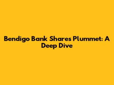 Bendigo Bank Shares Plummet: A Deep Dive