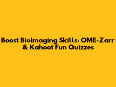 Boost BioImaging Skills: OME-Zarr & Kahoot Fun Quizzes
