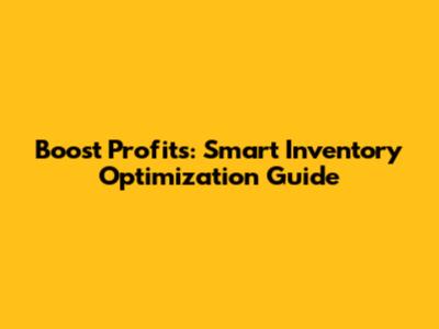 Boost Profits: Smart Inventory Optimization Guide