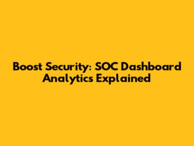 Boost Security: SOC Dashboard Analytics Explained