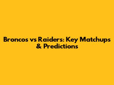Broncos vs Raiders: Key Matchups & Predictions
