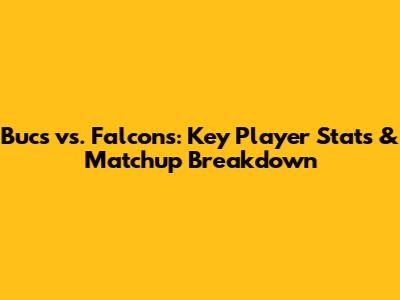 Bucs vs. Falcons: Key Player Stats & Matchup Breakdown