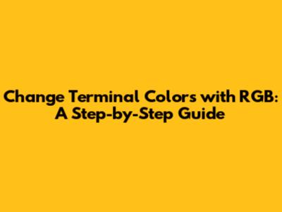 Change Terminal Colors with RGB: A Step-by-Step Guide