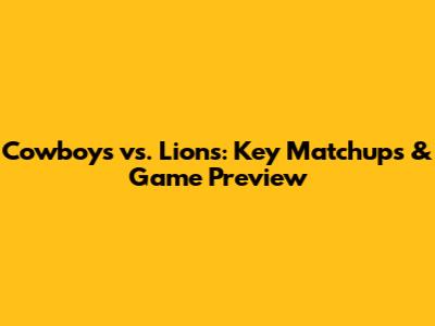 Cowboys vs. Lions: Key Matchups & Game Preview