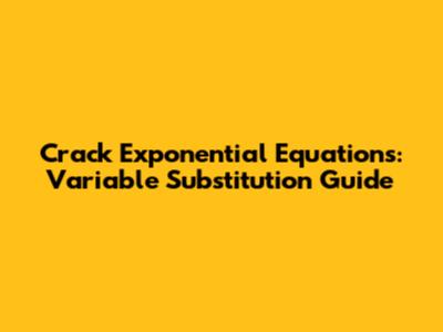 Crack Exponential Equations: Variable Substitution Guide