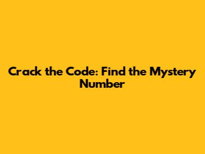 Crack the Code: Find the Mystery Number