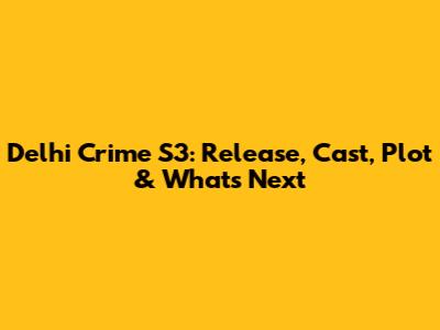 Delhi Crime S3: Release, Cast, Plot & What's Next
