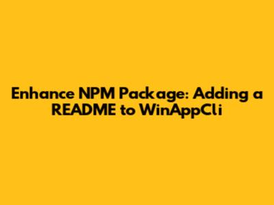 Enhance NPM Package: Adding a README to WinAppCli
