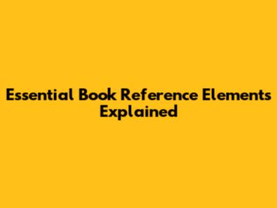 Essential Book Reference Elements Explained