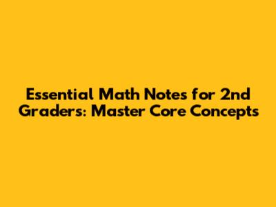 Essential Math Notes for 2nd Graders: Master Core Concepts