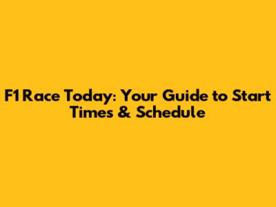 F1 Race Today: Your Guide to Start Times & Schedule