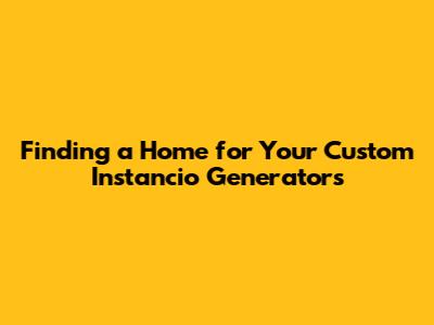 Finding a Home for Your Custom Instancio Generators