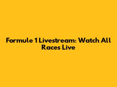 Formule 1 Livestream: Watch All Races Live