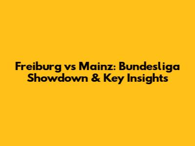 Freiburg vs Mainz: Bundesliga Showdown & Key Insights