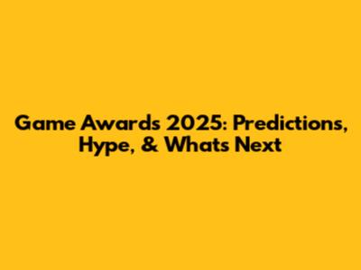 Game Awards 2025: Predictions, Hype, & What's Next