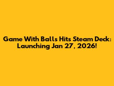 Game With Balls Hits Steam Deck: Launching Jan 27, 2026!