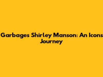 Garbage's Shirley Manson: An Icon's Journey