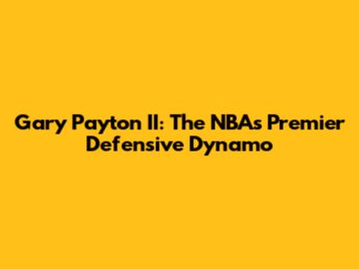 Gary Payton II: The NBA's Premier Defensive Dynamo