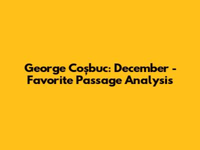 George Coșbuc: "December" - Favorite Passage Analysis