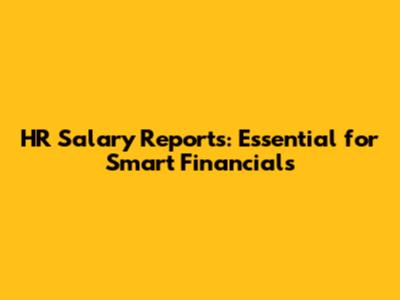 HR Salary Reports: Essential for Smart Financials