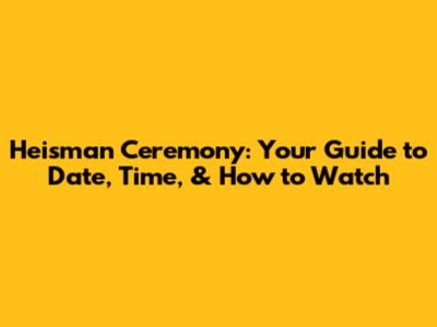 Heisman Ceremony: Your Guide to Date, Time, & How to Watch