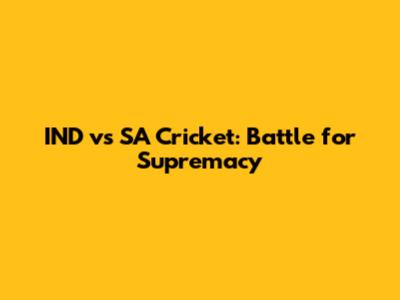 IND vs SA Cricket: Battle for Supremacy