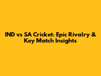 IND vs SA Cricket: Epic Rivalry & Key Match Insights