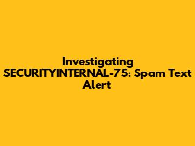 Investigating SECURITYINTERNAL-75: Spam Text Alert