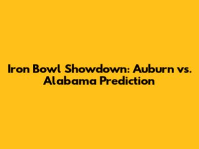 Iron Bowl Showdown: Auburn vs. Alabama Prediction