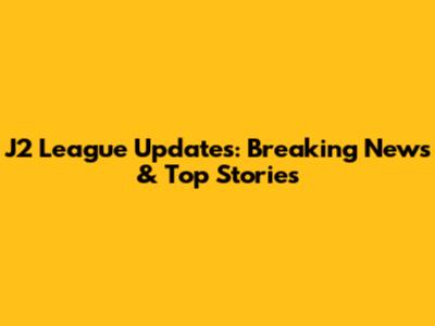 J2 League Updates: Breaking News & Top Stories