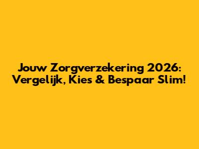Jouw Zorgverzekering 2026: Vergelijk, Kies & Bespaar Slim!