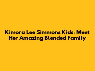 Kimora Lee Simmons' Kids: Meet Her Amazing Blended Family