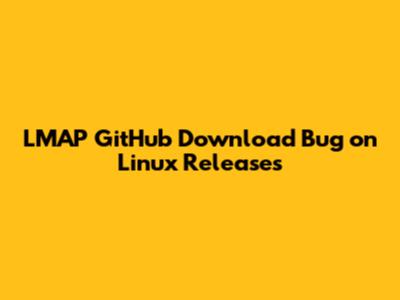 LMAP GitHub Download Bug on Linux Releases