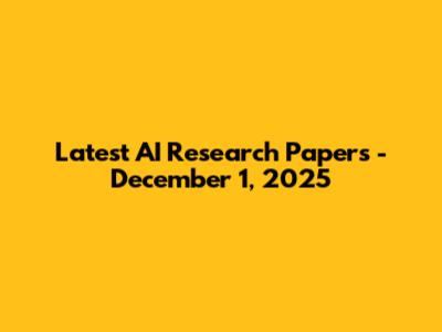 Latest AI Research Papers - December 1, 2025