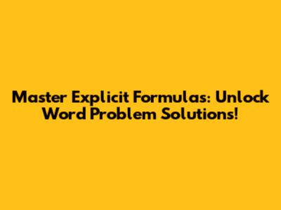 Master Explicit Formulas: Unlock Word Problem Solutions!