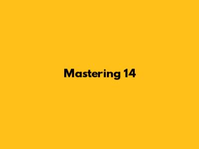 Mastering 14