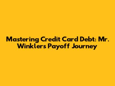 Mastering Credit Card Debt: Mr. Winkler's Payoff Journey