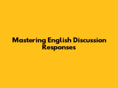Mastering English Discussion Responses