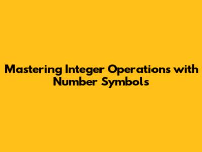 Mastering Integer Operations with Number Symbols