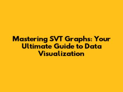 Mastering SVT Graphs: Your Ultimate Guide to Data Visualization