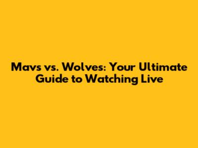 Mavs vs. Wolves: Your Ultimate Guide to Watching Live