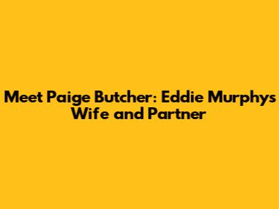 Meet Paige Butcher: Eddie Murphy's Wife and Partner