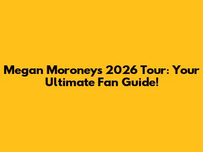 Megan Moroney's 2026 Tour: Your Ultimate Fan Guide!